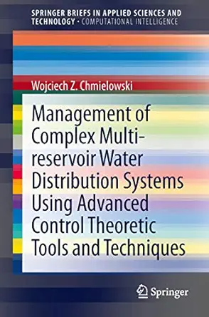 management of complex multi reservoir water distribution systems using advanced control theoretic tools and