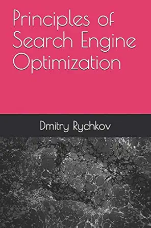 principles of search engine optimization 1st edition dmitry rychkov 1091858357, 978-1091858350