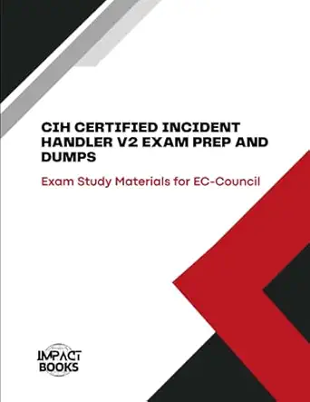 cih certified incident handler v2 exam prep and dumps exam study materials for ec council 1st edition impact