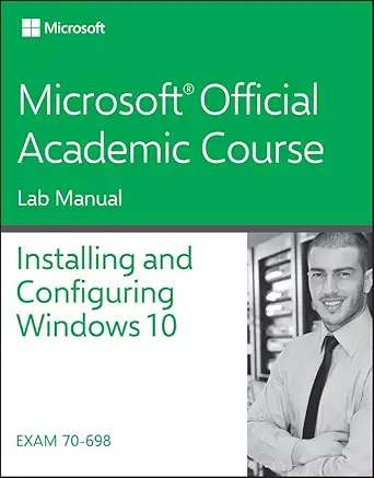 70 698 installing and configuring windows 10 lab manual 1st edition microsoft official academic course