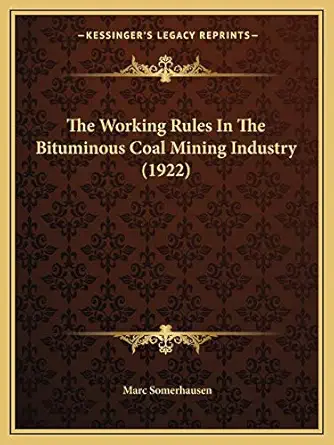 the working rules in the bituminous coal mining industry 1922 1st edition marc somerhausen 1165139340,