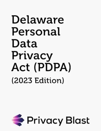 delaware personal data privacy act 1st edition privacy blast 979-8861879606