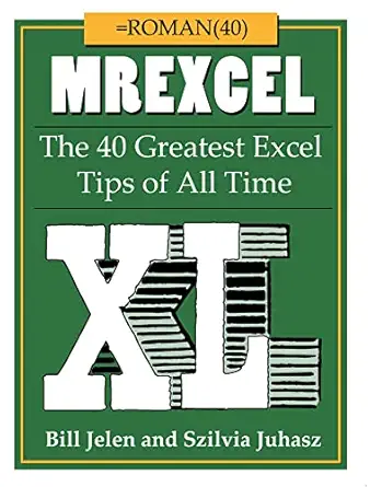 mrexcel xl the 40 greatest excel tips of all time 1st edition bill jelen ,szilvia juhasz 1615470409,