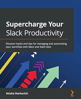 supercharge your slack productivity discover hacks and tips for managing and automating your workflow with