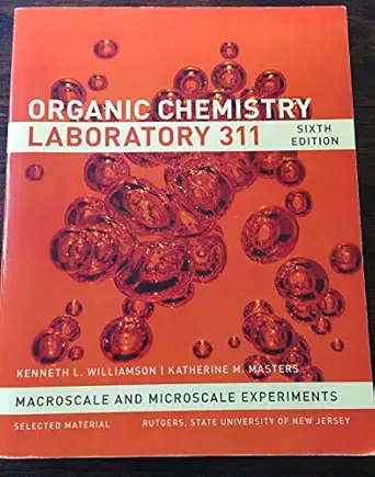 organic chemistry laboratory 311 rutgers state university of nj 6th edition kenneth l williamson 1305751876,