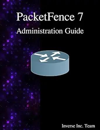 packetfence 7 administration guide 1st edition inverse inc team 988840718x, 978-9888407187