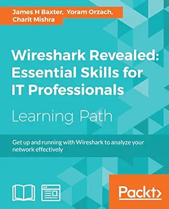 wireshark revealed essential skills for it professionals 1st edition james h baxter ,yoram orzach ,charit