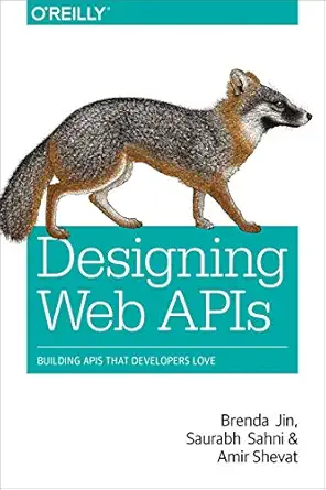 designing web apis building apis that developers love 1st edition brenda jin ,saurabh sahni ,amir shevat
