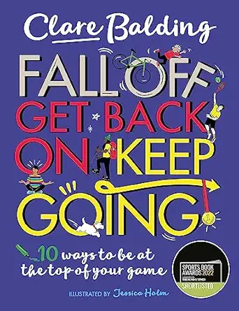 fall off get back on keep going 10 ways to be at the top of your game 1st edition clare balding 1526363410,