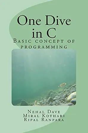 one dive in c basic concept of programming 1st edition nehal k dave nd ,ms miral k kothari mk ,ms ripal d