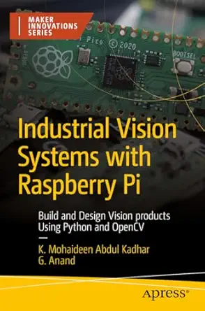 industrial vision systems with raspberry pi build and design vision products using python and opencv 1st
