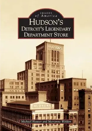 hudsons detroits legendary department store 1st edition michael hauser ,marianne weldon 0738533556,