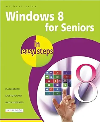 windows 8 for seniors in easy steps workbook edition michael price 184078539x, 978-1840785395