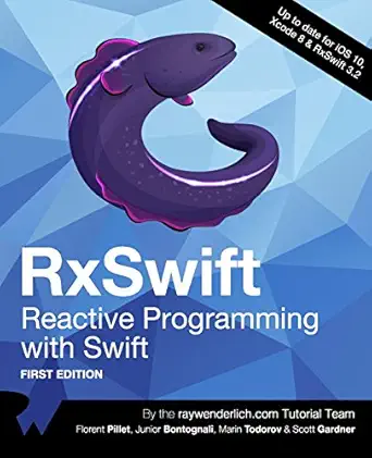 rxswift reactive programming with swift 1st edition raywenderlich com team ,florent pillet ,junior bontognali