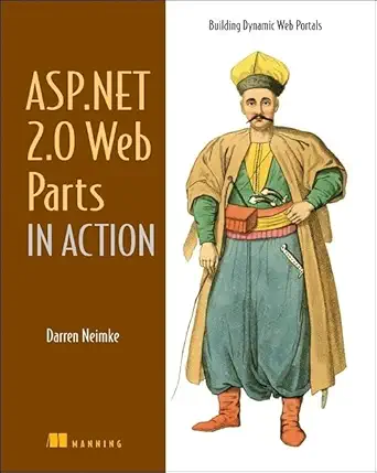 asp net 2 0 web parts in action building dynamic web portals 1st edition darren neimke 193239477x,