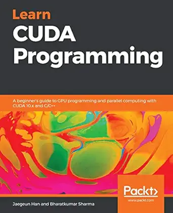 learn cuda programming 1st edition jaegeun han ,bharatkumar sharma 1788996240, 978-1788996242