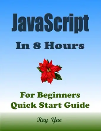 javascript in 8 hours for beginners learn coding fast 1st edition ray yao ,dart r swift ,pandas c perl