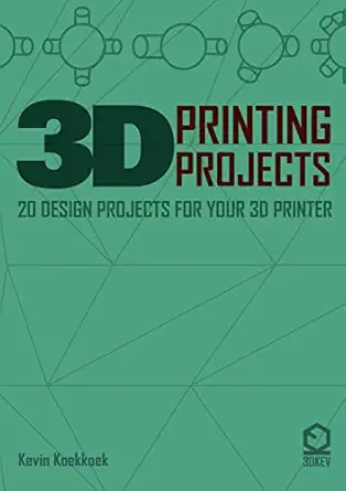 3d printing projects 20 design projects for your 3d printer 1st edition kevin koekkkoek 1291995439,