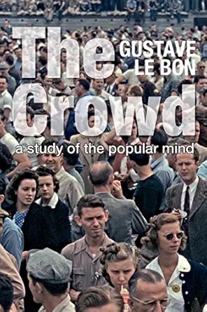 the crowd a study of the popular mind 1st edition gustave le bon 1907947337, 978-1907947339