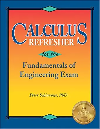 calculus refresher for the fundamentals of engineering exam 1st edition peter schiavone phd 1888577010,