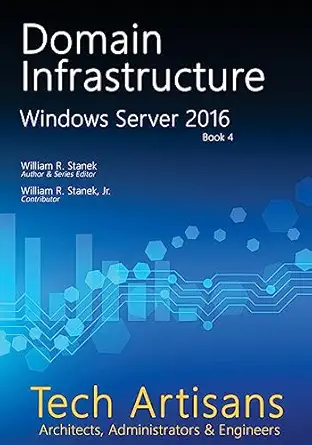windows server 2016 domain infrastructure 1st edition william stanek 1539654664, 978-1539654667