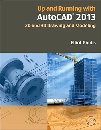 up and running with autocad 2013 2d and 3d drawing and modeling 3rd edition elliot j gindis 0123984165,
