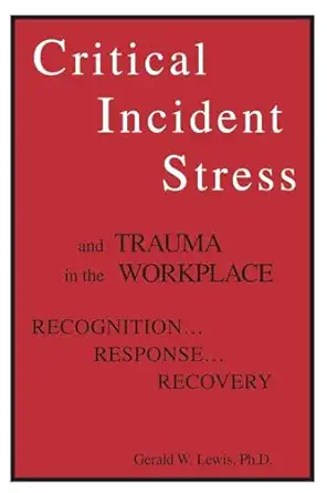 critical incident stress and trauma in the workplace 1st edition gerald w lewis 1559590548
