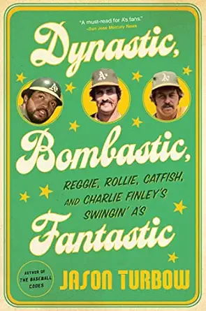 dynastic bombastic fantastic reggie rollie catfish and charlie finleys swingin as 1st edition jason turbow