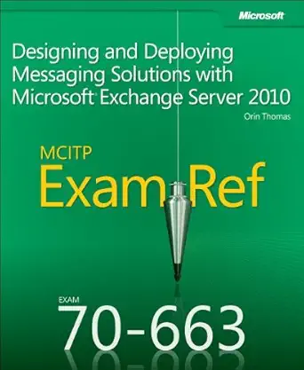 mcitp 70 663 exam ref designing and deploying messaging solutions with microsoftandreg exchange server 2010