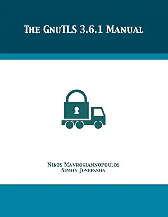 the gnutls 3 6 1 manual 1st edition nikos mavrogiannopoulos ,simon josefsson 1680921770, 978-1680921779