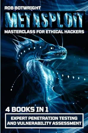 metasploit masterclass for ethical hackers expert penetration testing and vulnerability assessment 1st