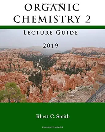 organic chemistry 2 lecture guide 2019 1st edition rhett c smith 0578415011, 978-0578415017