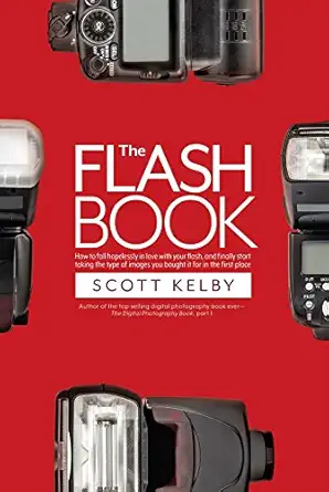 the flash book how to fall hopelessly in love with your flash and finally start taking the type of images you