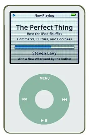 the perfect thing how the ipod shuffles commerce culture and coolness 1st edition steven levy 0743285239,