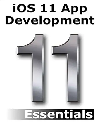 ios 11 app development essentials learn to develop ios 11 apps with xcode 9 and swift 4 1st edition neil