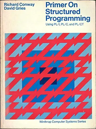 primer on structured programming using pl/1 pl/c and pl/ct 1st edition richard conway ,d gries 0316154253,
