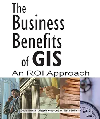 the business benefits of gis an roi approach 1st edition david maguire ,victoria kouyoumijan ,ross smith