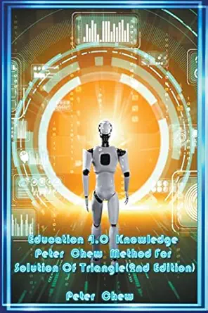 education 4 0 knowledge peter chew method for solution of triangle 1st edition peter chew 979-8215300404