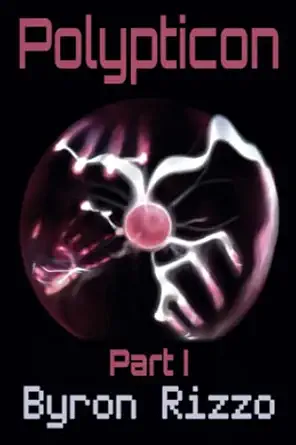 polypticon part i the joint political informatic effort project 1st edition byron rizzo 979-8719475066