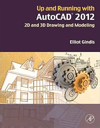 up and running with autocad 2012 2d and 3d drawing and modeling 2nd edition elliot j gindis 0123870291,