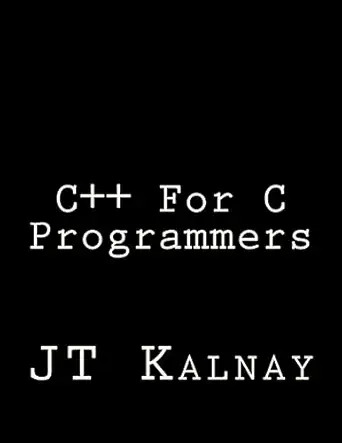 c++ for c programmers 1st edition mr j t kalnay 1469924641, 978-1469924649