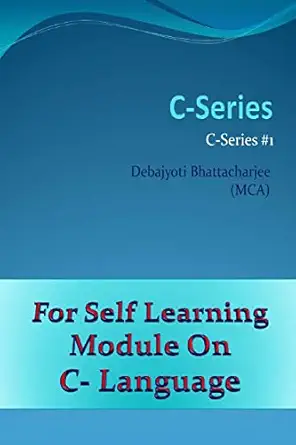 c series c language series #1 c-1st.2018th edition mr debajyoti bhattacharjee 1720799156, 978-1720799153