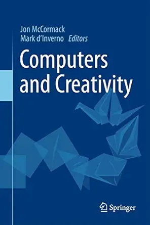 computers and creativity 2012th edition jon mccormack ,mark d'inverno 3642433294, 978-3642433290