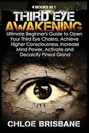 third eye awakening 4 in 1 bundle ultimate beginners guide to open your third eye chakra achieve higher