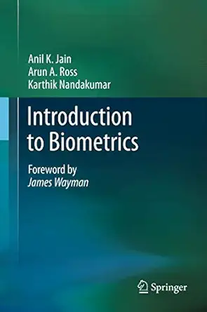 introduction to biometrics 2011th edition anil k jain ,arun a ross ,karthik nandakumar 1489985433,