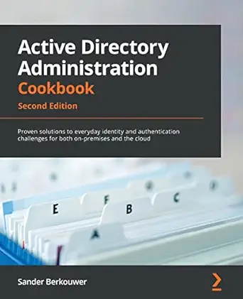 active directory administration cookbook proven solutions to everyday identity and authentication challenges