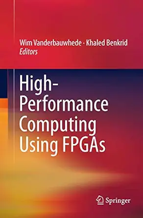 high performance computing using fpgas 1st edition wim vanderbauwhede ,khaled benkrid 1493943103,