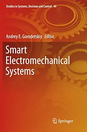 smart electromechanical systems 1st edition andrey e gorodetskiy 331980166x, 978-3319801667