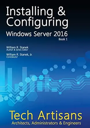 windows server 2016 installing and configuring 1st edition william stanek 1535074094, 978-1535074094