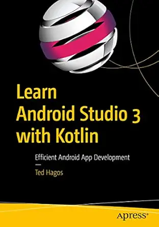 learn android studio 3 with kotlin efficient android app development 1st edition ted hagos 1484239067,
